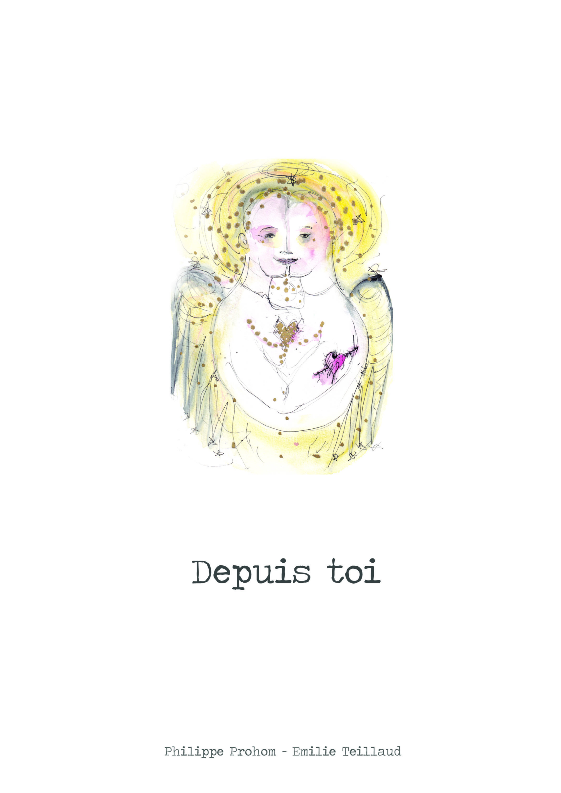 DEPUIS TOI (livre illustré) Des phrases et des images, un projet initié par Philippe Prohom, rejoint par Émilie Teillaud aux dessins